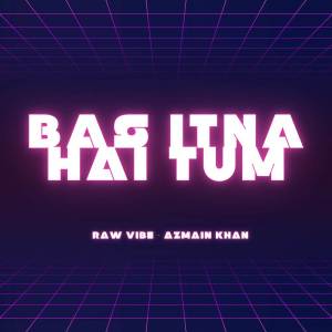 Album Bas Itna Hai Tum (Unplugged) oleh RAW VIBE
