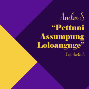 Dengarkan Pettuni Assumpung Loloangnge lagu dari Ancha S dengan lirik