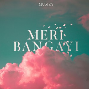 Listen to Meri Bangayi song with lyrics from Mumzy Stranger