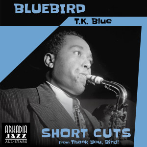 อัลบัม Bluebird (Short Cut) ศิลปิน Arkadia Jazz All-Stars