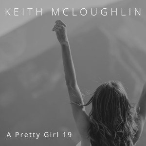 收听Keith McLoughlin的A Pretty Girl 19歌词歌曲