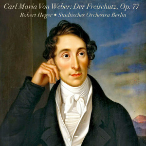 收听Städtisches Orchester Berlin的Der Freischütz, Op. 77, J. 277 Arr. By Hans Maeder Act 3 - "Horch, Da Kommen Die Brautjungfern Schon!"歌词歌曲