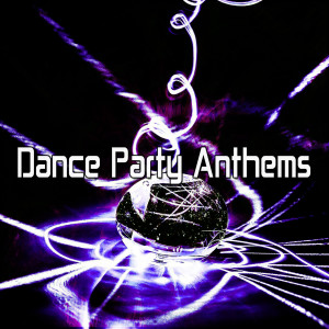 Dance Anthem的专辑Dance Party Anthems