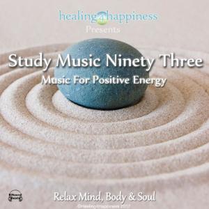 收聽Healing4Happiness的Study Music Ninety Three - Music for Positive Energy歌詞歌曲