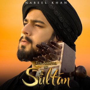 收听Nabeel Khan的The Arrival of Sultan歌词歌曲