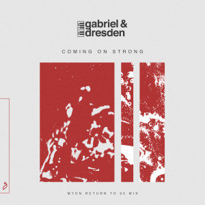อัลบัม Coming On Strong (Myon Return To 95 Mix) ศิลปิน Gabriel & Dresden