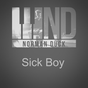 ดาวน์โหลดและฟังเพลง Sick Boy พร้อมเนื้อเพลงจาก Norman Dück