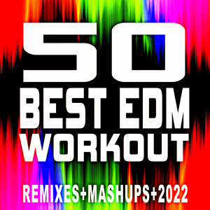 Remix Workout Factory的專輯50 Best EDM Workout ReMixes + Mashups + 2022