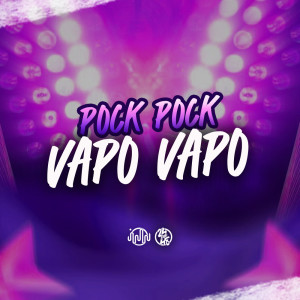 ดาวน์โหลดและฟังเพลง Pock Pock Vapo Vapo (Explicit) พร้อมเนื้อเพลงจาก DJ JHOW ZS