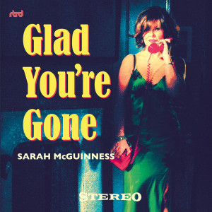 อัลบัม Glad You're Gone ศิลปิน Sarah McGuinness