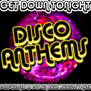Put On Your Boogie Shoes的專輯Get Down Tonight: Disco Anthems