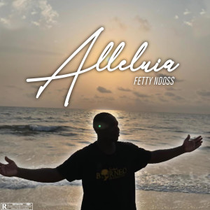 Album Alleluia (Explicit) from Fetty Ndoss