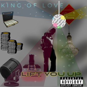 King of Love的專輯Lift You Up (Explicit)
