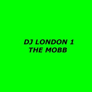 ดาวน์โหลดและฟังเพลง The Mobb พร้อมเนื้อเพลงจาก DJ London 1