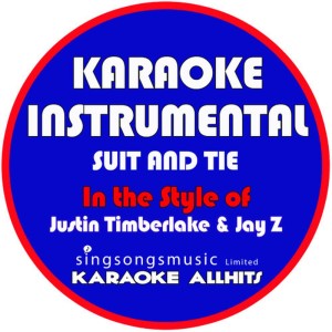 ดาวน์โหลดและฟังเพลง Suit & Tie (In the Style of Justin Timberlake) (Karaoke Instrumental Version) พร้อมเนื้อเพลงจาก Karaoke All Hits