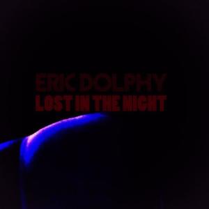 ดาวน์โหลดและฟังเพลง Lost in the Night พร้อมเนื้อเพลงจาก Eric Dolphy
