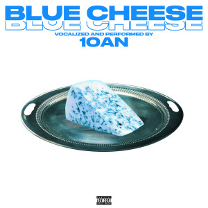 Album Blue Cheese (Explicit) from 10an