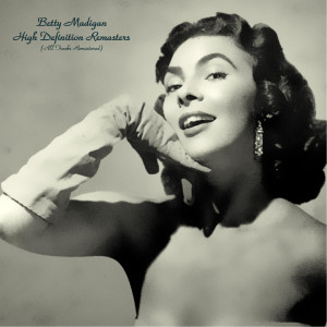 อัลบัม High Definition Remasters (All Tracks Remastered) ศิลปิน Betty Madigan