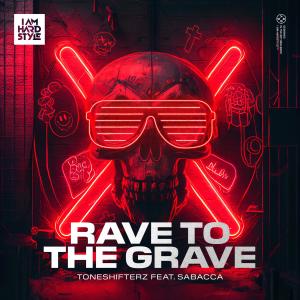 Toneshifterz的專輯Rave To The Grave (feat. Sabacca)