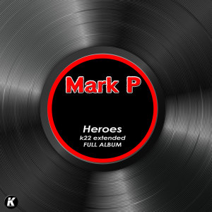 HEROES k22 extended full album dari Mark P