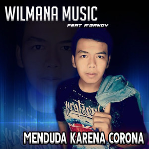 收聽Wilmana Music的Menduda Karena Corona (Explicit)歌詞歌曲