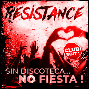 Dengarkan lagu Sin Discoteca... No Fiesta! (Club Edit) nyanyian Resistance dengan lirik