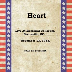Live At Memorial Coliseum, Greenville, SC. November 13th 1983, WAAF-FM Broadcast (Remastered)