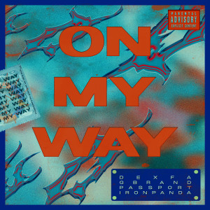Dengarkan On My Way (Explicit) lagu dari Dexfa dengan lirik