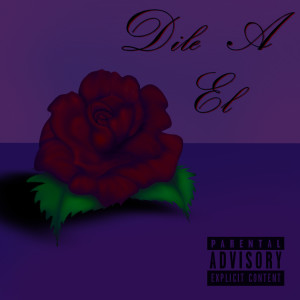 Listen to Dile a El (Explicit) song with lyrics from Sotory