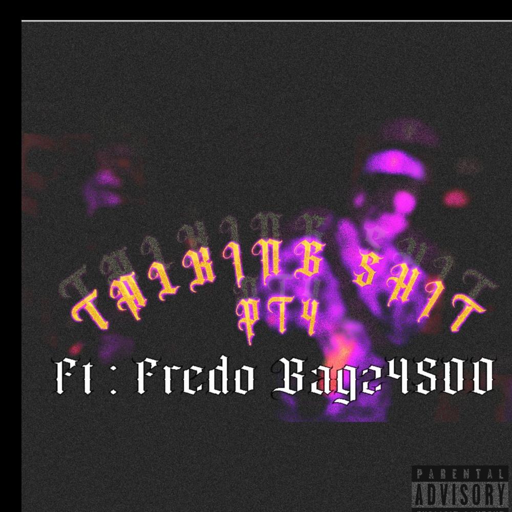 Talkin Shit Pt. 4 (feat. FREDOBAGZ) (Explicit)