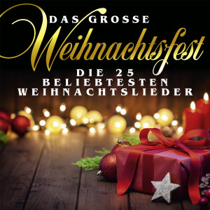 อัลบัม Das große Weihnachtsfest: Die 25 beliebtesten Weihnachtslieder ศิลปิน Various Artists