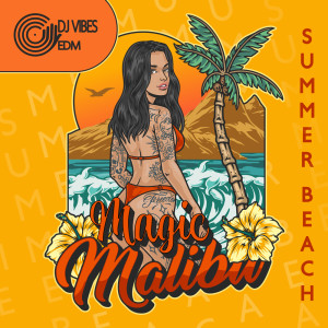 Dj Vibes EDM的專輯Magic Malibu Summer Beach