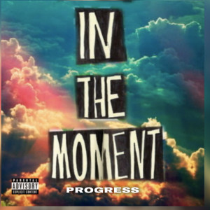 Dengarkan lagu In the Moment Progress (Explicit) nyanyian Jrrealzz dengan lirik