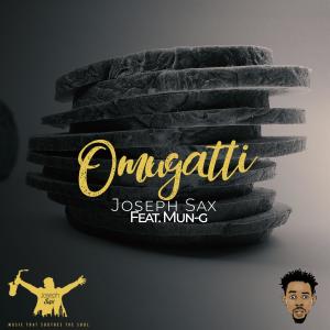 收聽joseph Sax的Omugaati (feat. Mun G)歌詞歌曲