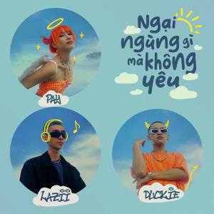 Listen to Ngại ngùng gì mà không yêu song with lyrics from Pay