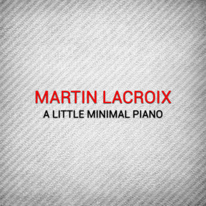 Album A Little Minimal Piano from Martin Lacroix