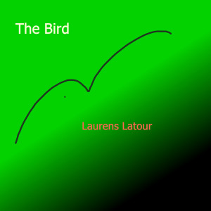 Listen to The Bird 2 song with lyrics from Laurens Latour