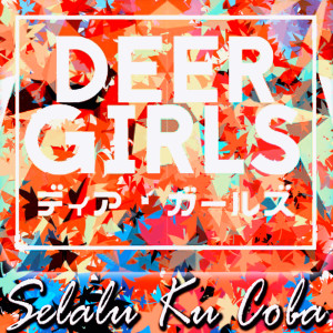 Dengarkan Selalu Kucoba lagu dari DEERGIRLS dengan lirik