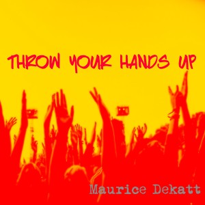收聽Maurice Dekatt的Throw Your Hands Up歌詞歌曲