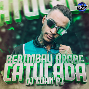 Album BERIMBAU ÁRABE - CATUCADA oleh DJ Luan PJ