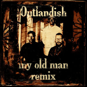 ดาวน์โหลดและฟังเพลง My Old Man (Radio Edit) พร้อมเนื้อเพลงจาก Outlandish