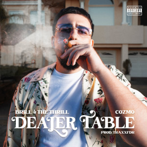 Brill 4 The Thrill的專輯Dealer Table (Explicit)