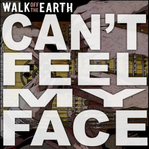 ดาวน์โหลดและฟังเพลง Can't Feel My Face พร้อมเนื้อเพลงจาก Walk Off The Earth