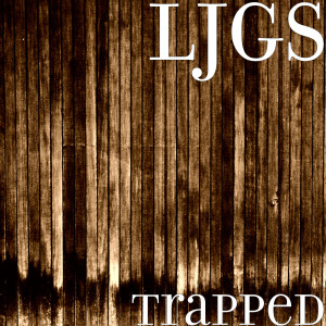 收聽LJGS的Trapped歌詞歌曲