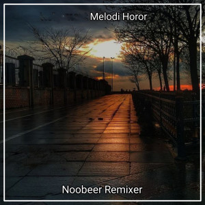 Melodi Horor (Instrument) dari Noobeer Remixer