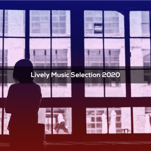 Lively Music Selection 2020 dari Various Artists