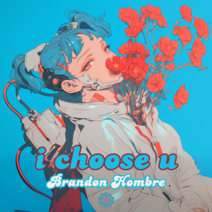 อัลบัม i choose u ศิลปิน Brandon Hombre