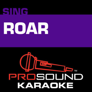 收聽ProSound Karaoke Band的Roar (Karaoke Intrumental Track) [In the Style of Katy Perry] (In the Style of Katy Perry)歌詞歌曲