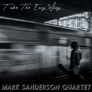 收聽Mark Sanderson Quartet的Take the Easy Way歌詞歌曲