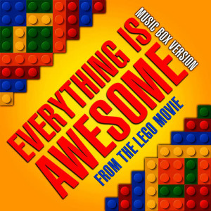 收聽Melody Music Box Masters的Everything Is Awesome (From "The Lego Movie") [Music Box Version]歌詞歌曲